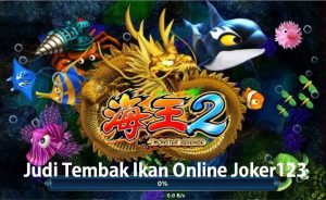 Judi Tembak Ikan Online Joker123 Resmi
